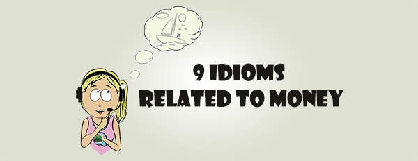 9 idioms related to money - shko-la.ru